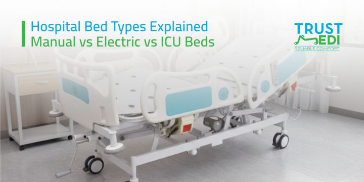 Hospital Bed Types Explained: Manual vs Electric vs ICU Beds