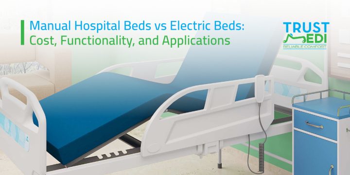 Manual Hospital Beds vs Electric Beds: Cost, Functionality, and Applications