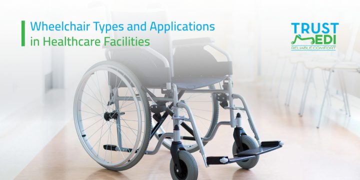 Wheelchair Types and Applications in Healthcare Facilities